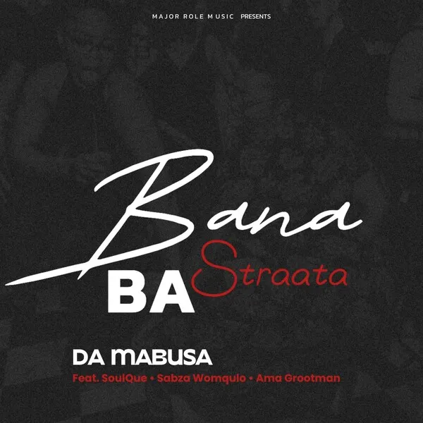 DaMabusa feat. SoulQue, Sabza Womqulo, Ama Grootman – Bana Ba Straata