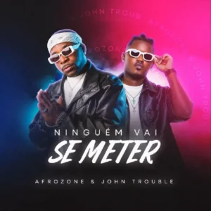 AfroZone feat. John Trouble – Ninguém Vai Se Meter