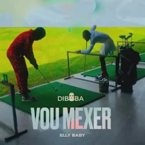 Diboba – Vou Mexer (feat. Elly Baby)