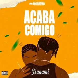 Tshunami – Acaba Comigo