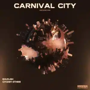 Bhutlish – Carnival City (Groove Mix) ft Citizen Sthee
