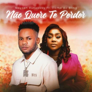 Maysen Bunekizzy – Não Quero Te Perder (feat. Dama Do Bling)