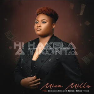 Mixa Mills – Hi Hakela a Tikonta (feat. Cleyton da Drena, Dj Tarico & Nelson Tivane)