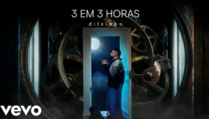 Dilsinho – 3 Em 3 Horas
